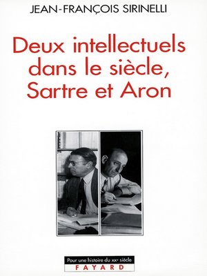 cover image of Deux intellectuels dans le siècle, Sartre et Aron